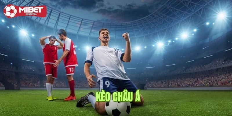 Gợi ý kinh nghiệm chơi kèo châu á hiệu quả